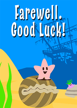 Farewell. Good Luck Starfish
